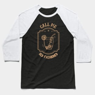 Call Me Old Fashioned, Retro Coctail. Baseball T-Shirt